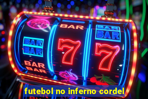 futebol no inferno cordel